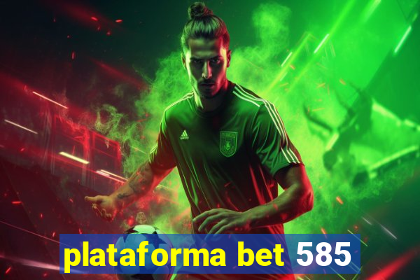 plataforma bet 585